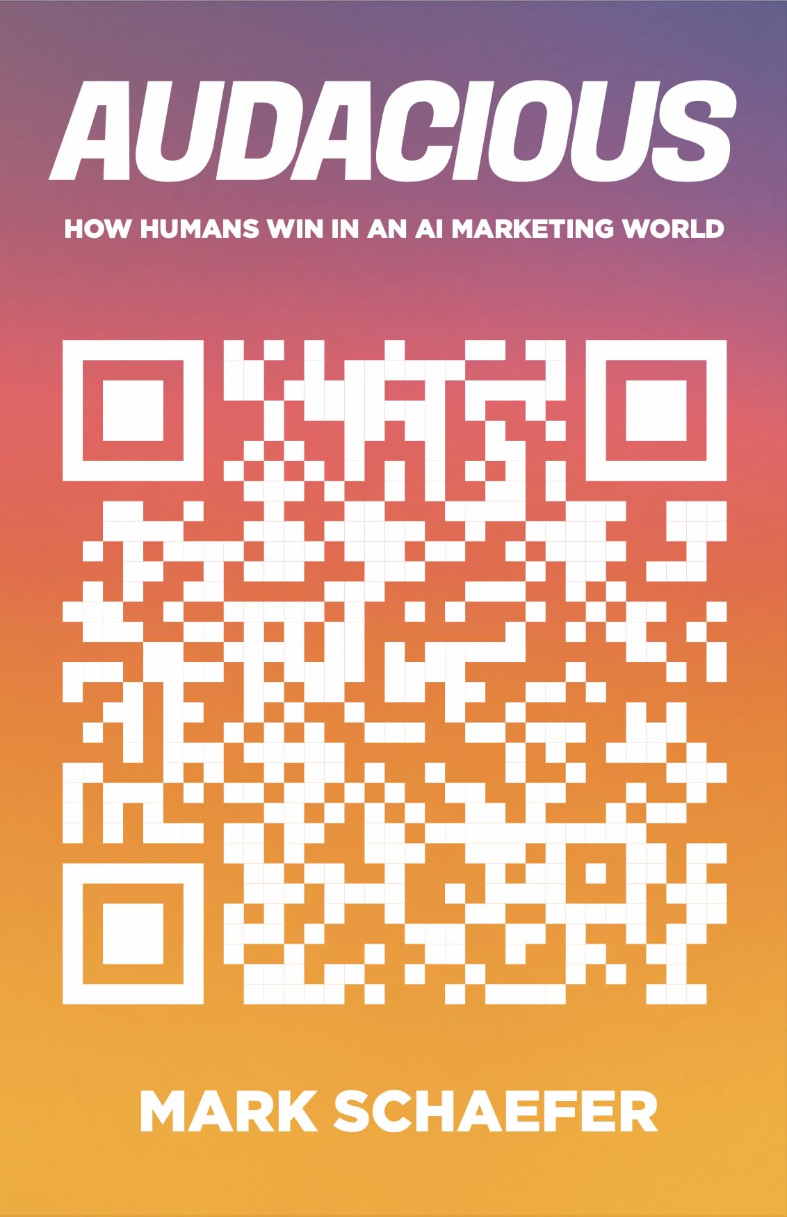 Audacious: How Humans Win in an AI Marketing World