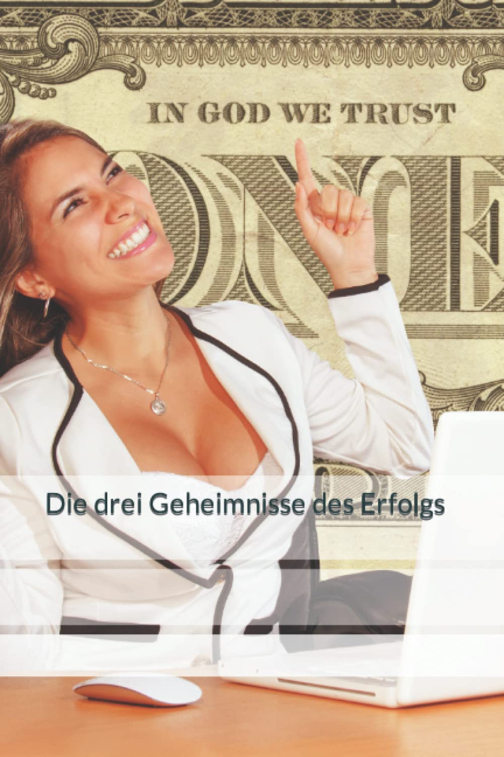 Die drei Geheimnisse des Erfolgs