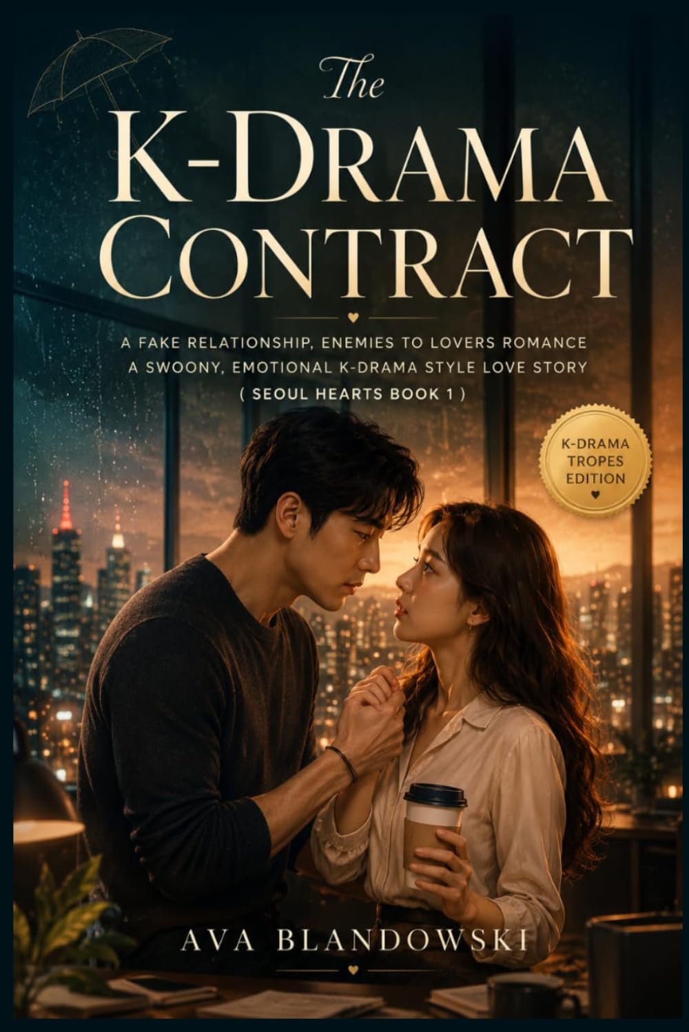 The K-Drama Contract: A Fake Relationship, Enemies to Lovers Romance A Swoony, Emotional K-Drama Style Love Story ( Seoul Hearts Book 1 )