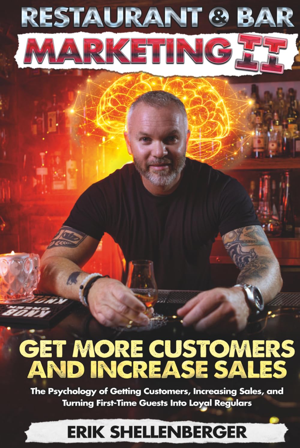 Restaurant & Bar Marketing II: The Psychology of Getting Customers, Increasing Sales, and Turning First-Time Guests Into Loyal Regulars