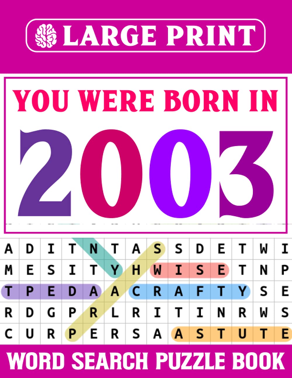 You Were Born In 2003: Word Search Large Print: Wordsearch Puzzle Book For Adults Seniors And More With Solutions-Large Print Word Search Puzzle Book