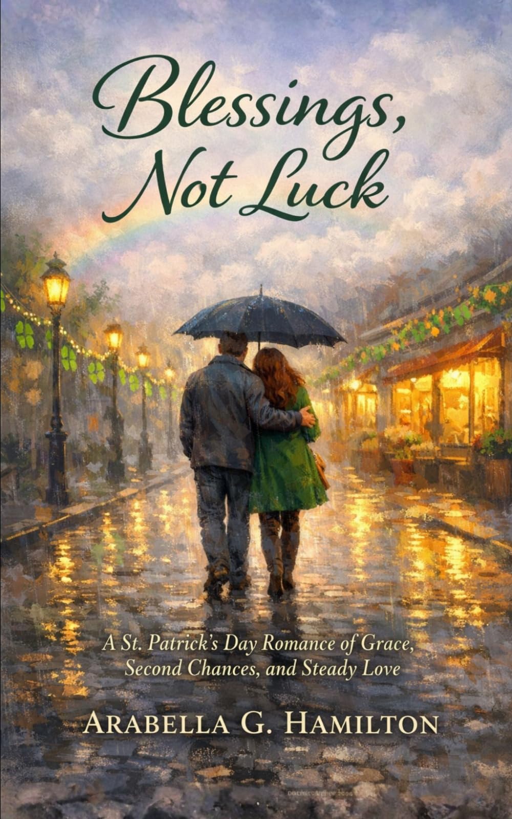 Blessings, Not Luck: A St. Patrick's Day Romance of Grace, Second Chances, and Steady Love