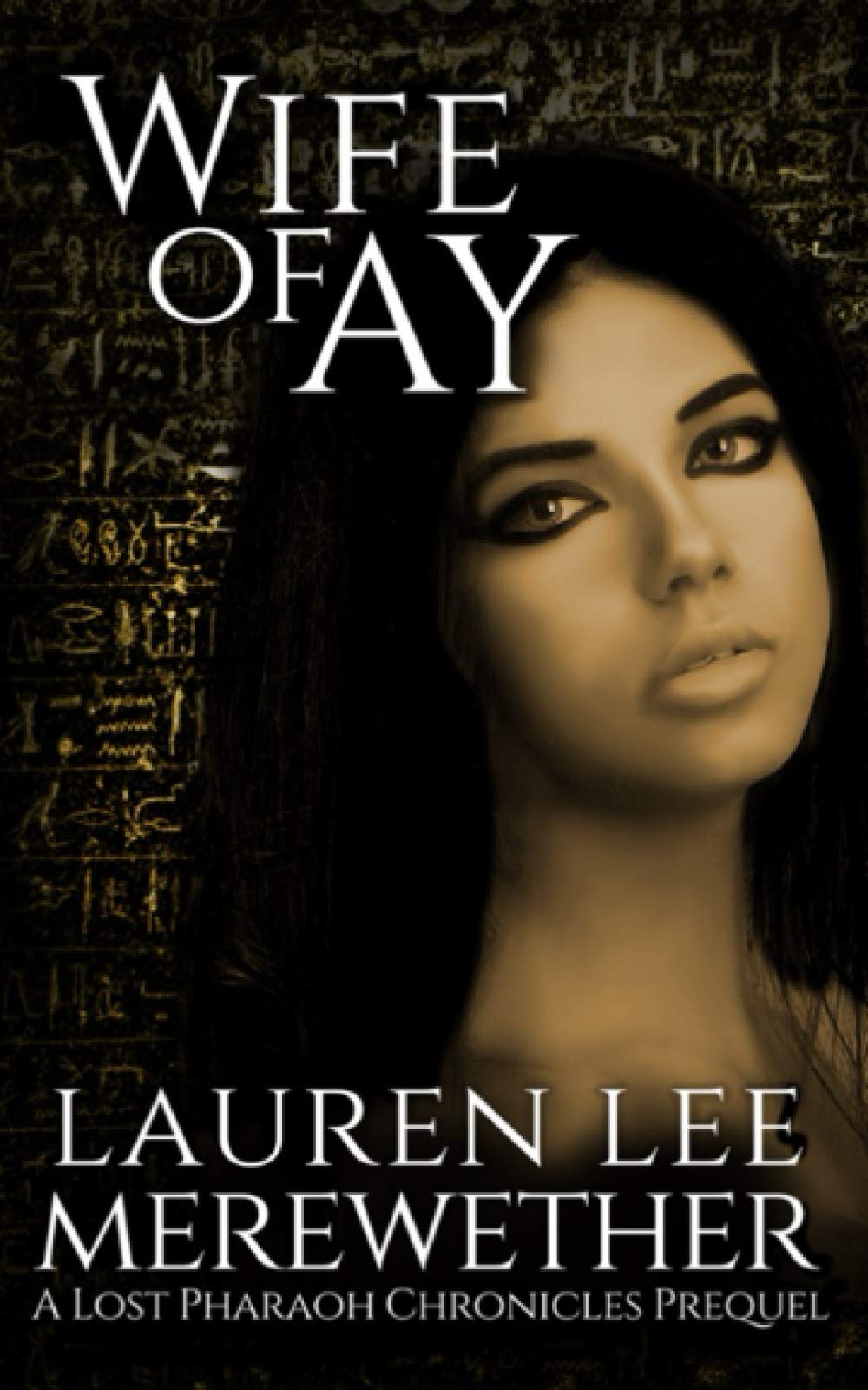 Wife of Ay: A Lost Pharaoh Chronicles Prequel: 2 (The Lost Pharaoh Chronicles Prequel Collection)