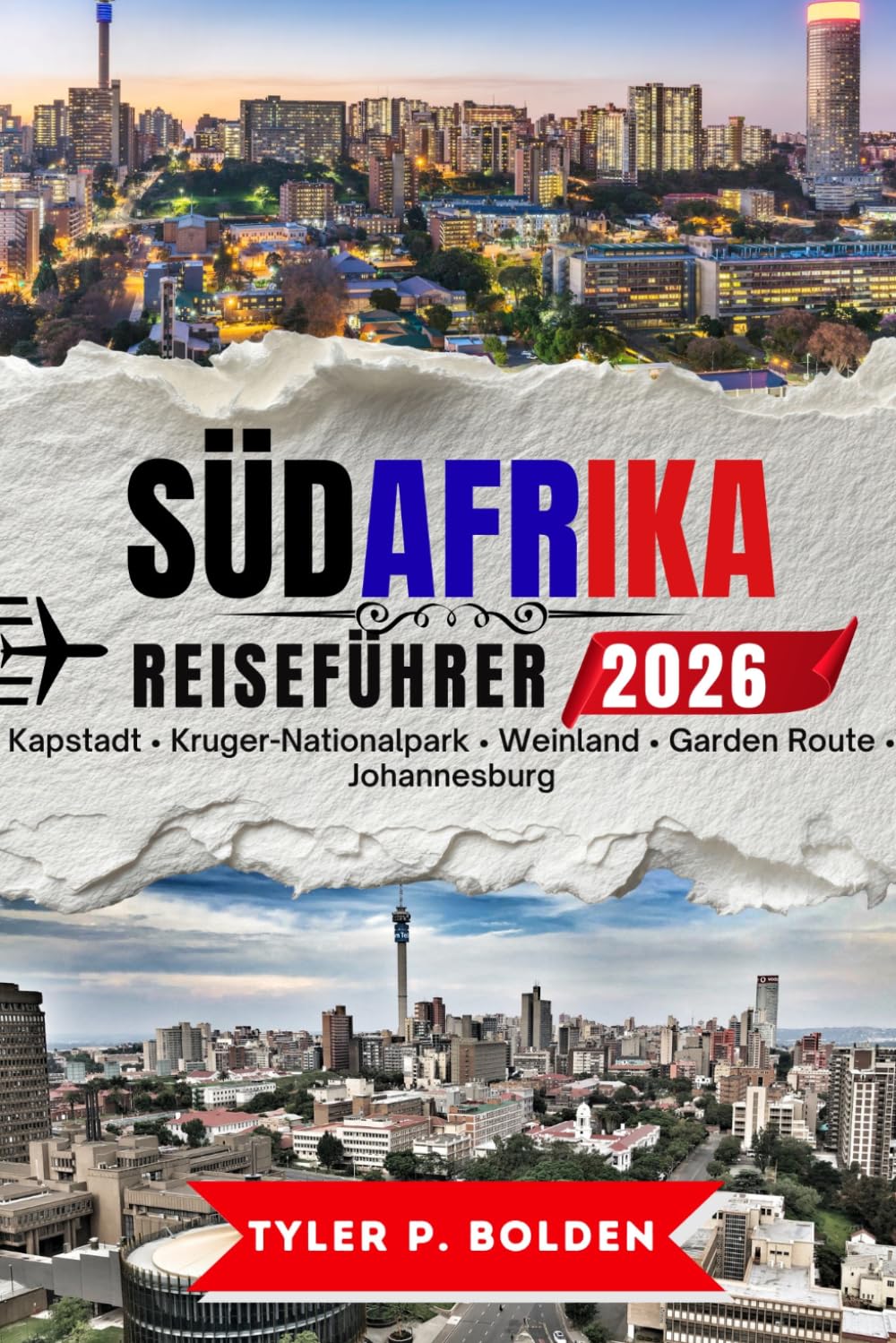 SÜDAFRIKA REISEFÜHRER 2026: Kapstadt • Kruger-Nationalpark • Weinland • Garden Route • Johannesburg