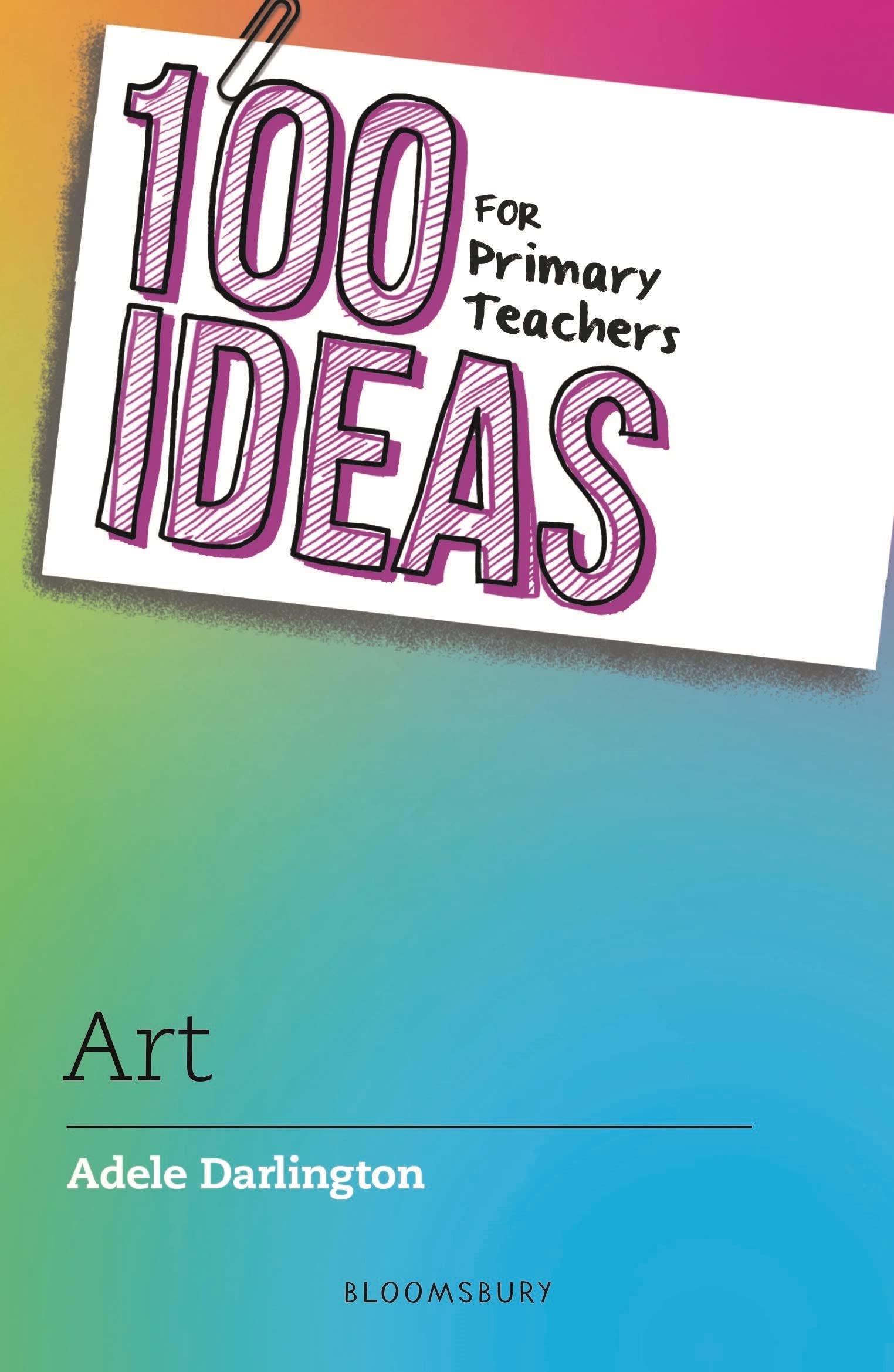 100 Ideas for Primary Teachers: Art (100 Ideas for Teachers)