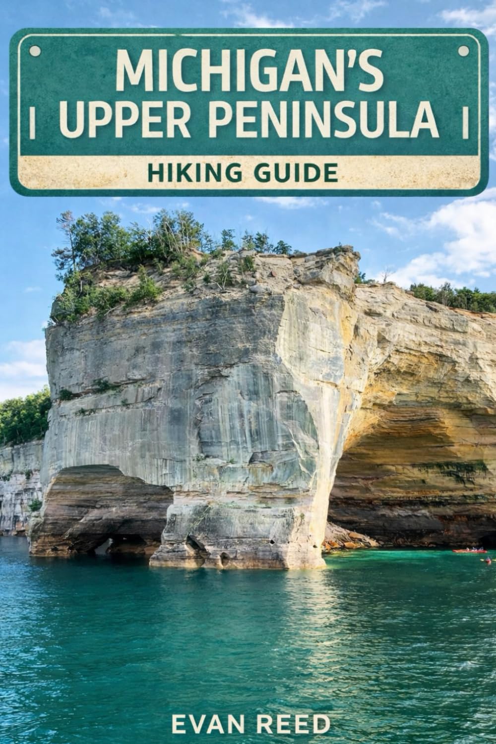Michigan's Upper Peninsula Hiking Guide: “Explore Scenic Trails, Waterfalls, Forest Routes, and Lake Superior Views”