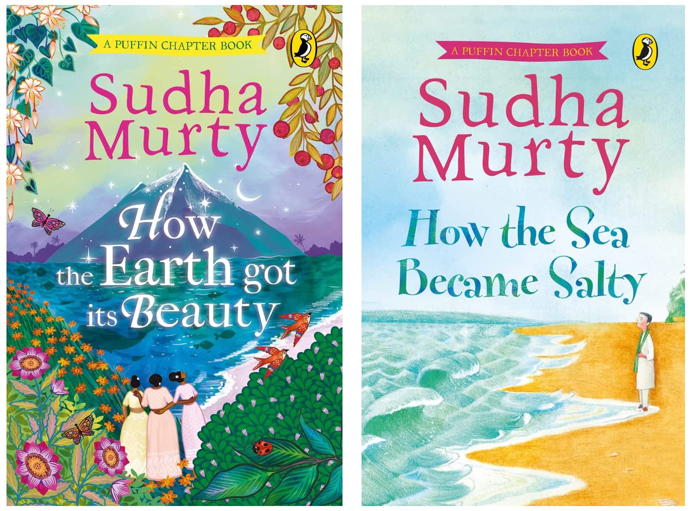 How the Earth Got Its Beauty: Puffin Chapter Book: Gorgeous new full colour, illustrated chapter book for young readers from ages 5 and up by Sudha Murty+How the Sea Became Salty