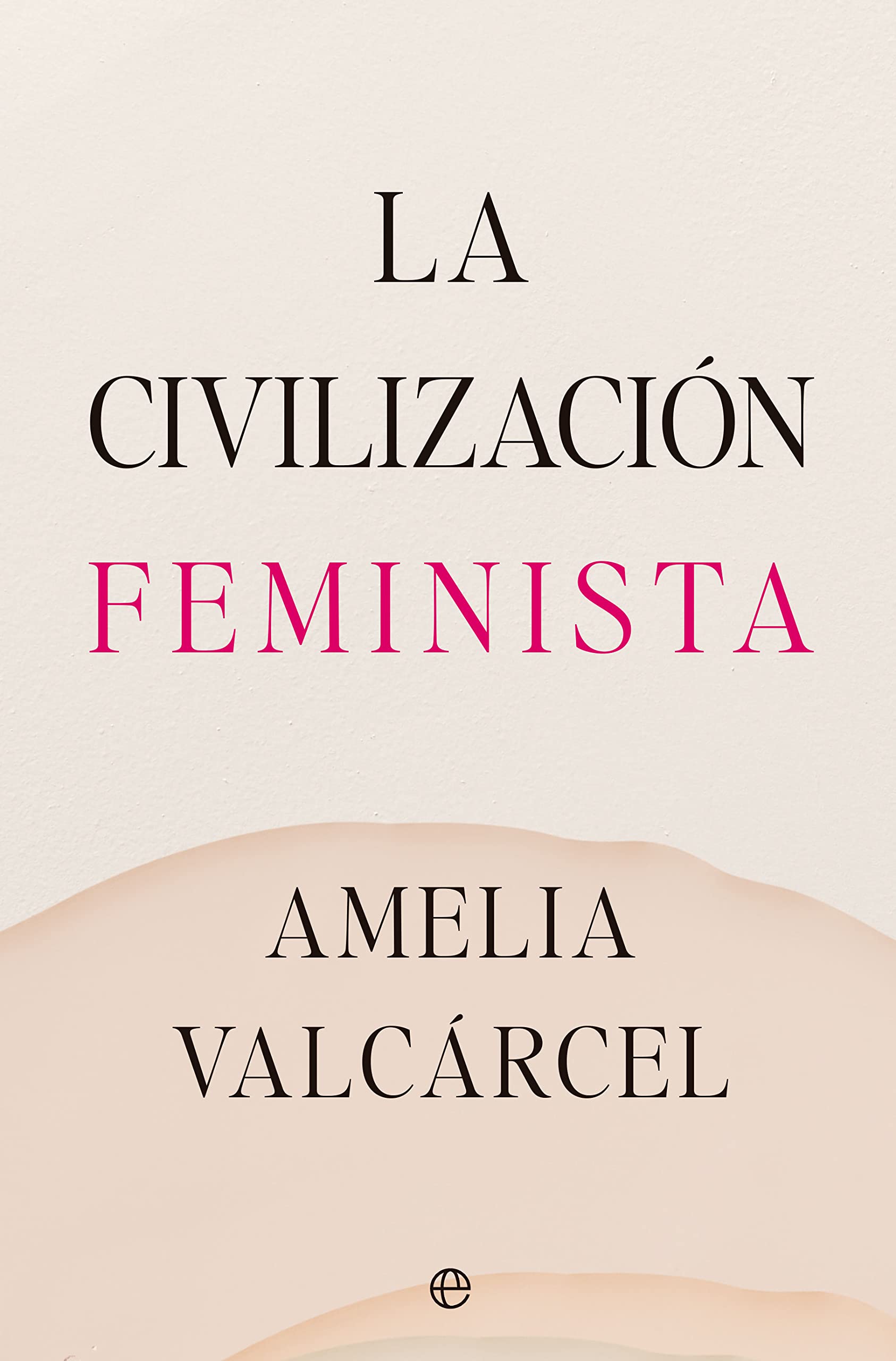 La civilización feminista (Spanish Edition)