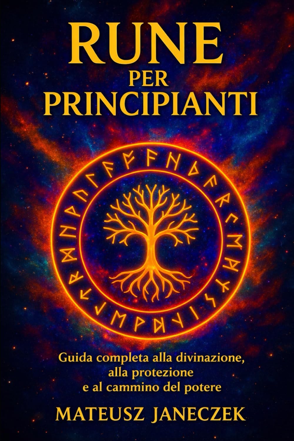 Rune per principianti – Guida completa alla divinazione, alla protezione e al cammino del potere