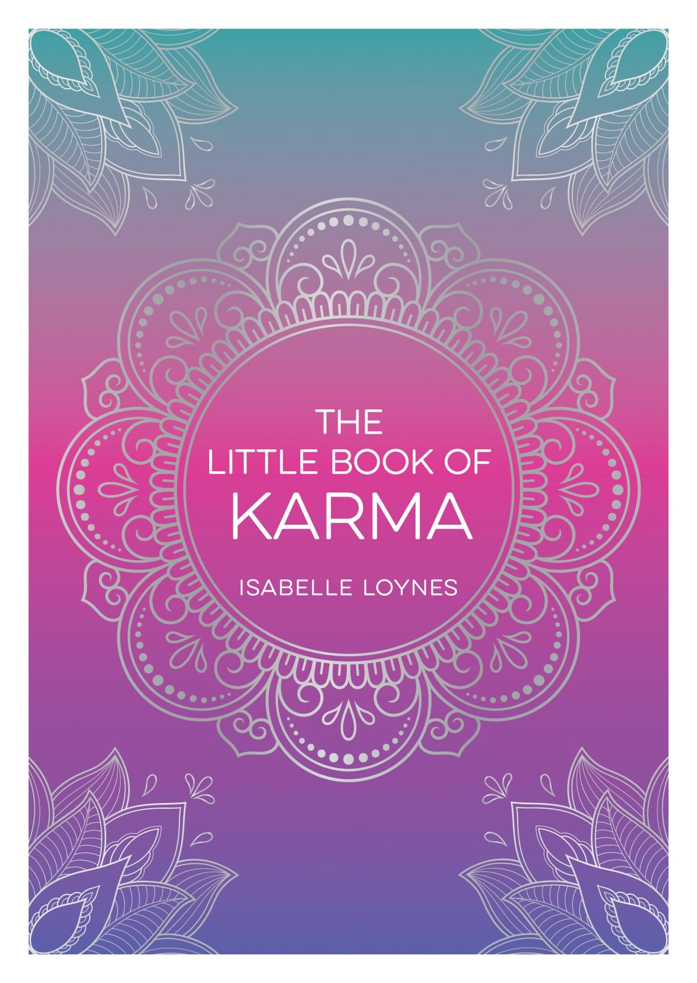 The Little Book of Karma: A Beginner's Guide to the Basic Principles of Karma