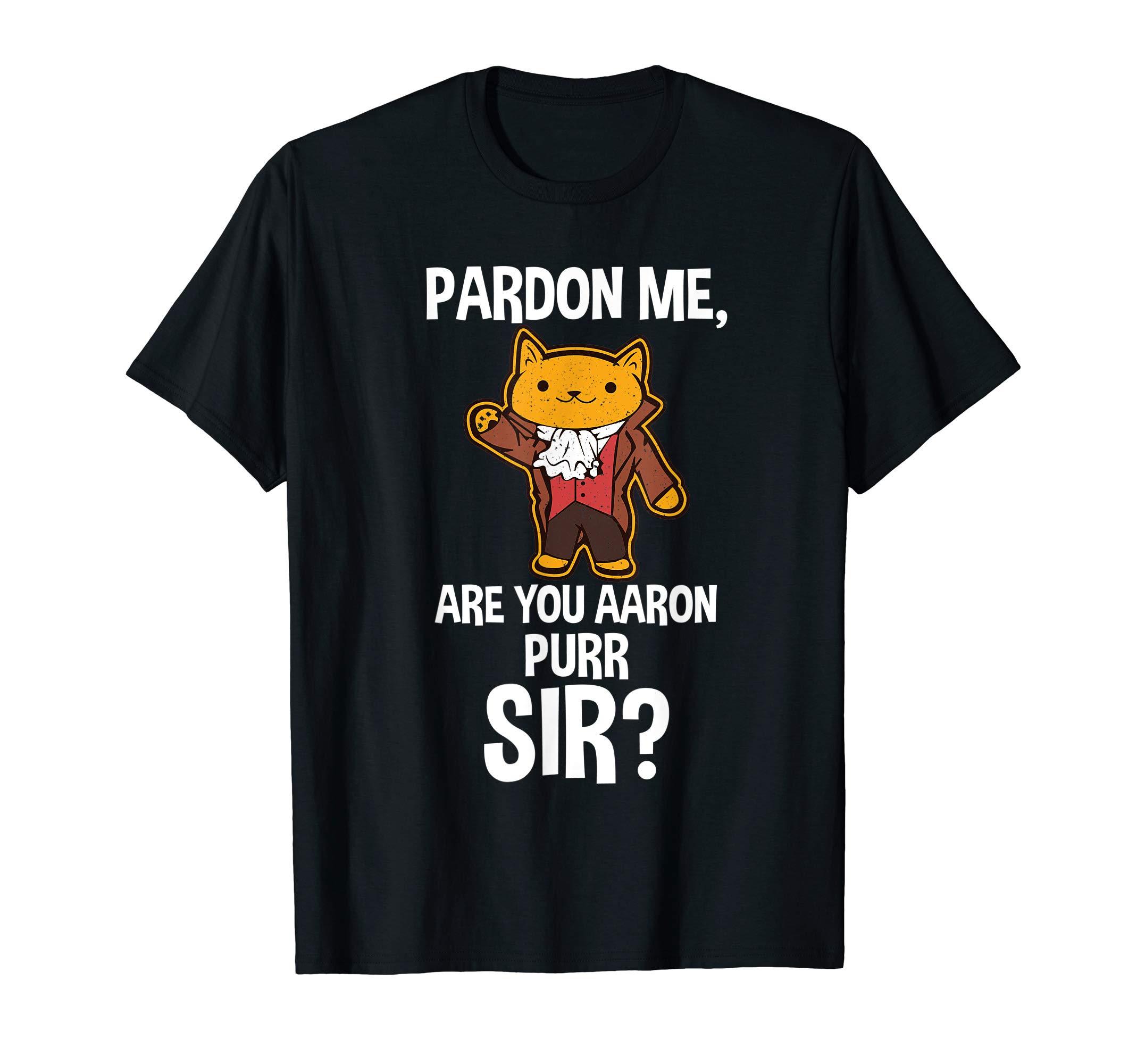 Madder ApparelPardon Me Are You Aaron Purr Sir T-shirt T-ShirtOEKO-TEX STANDARD 100