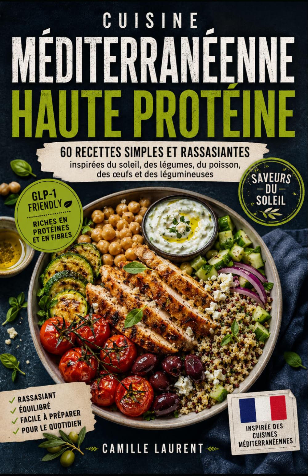 Cuisine Méditerranéenne Haute Protéine: 60 recettes simples et rassasiantes avec légumes, poisson, œufs et légumineuses
