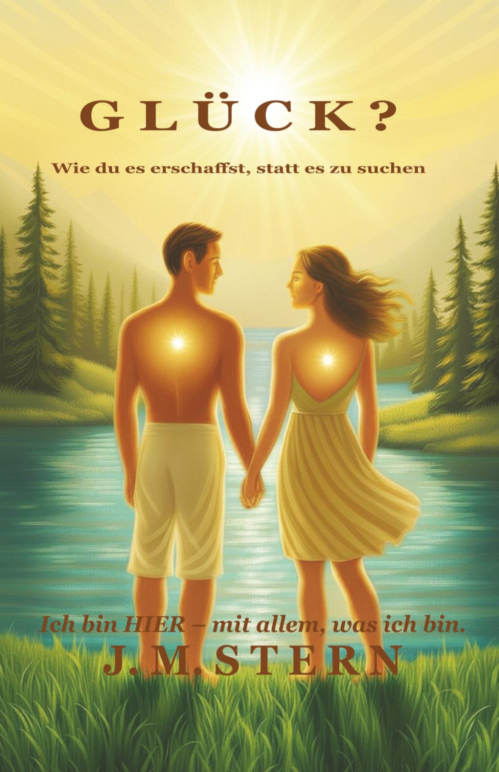 GLÜCK?: Wie du es erschaffst, statt zu suchen