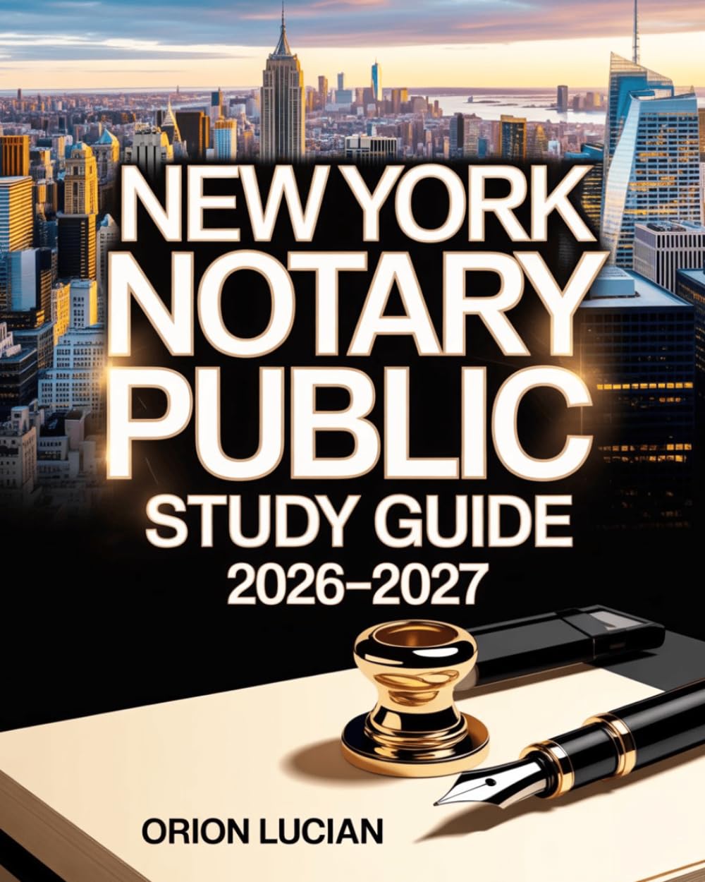 New York Notary Public Study Guide 2026–2027: Complete Exam Preparation with Updated State Laws, Practice Questions, and Proven Strategies to Pass with Confidence