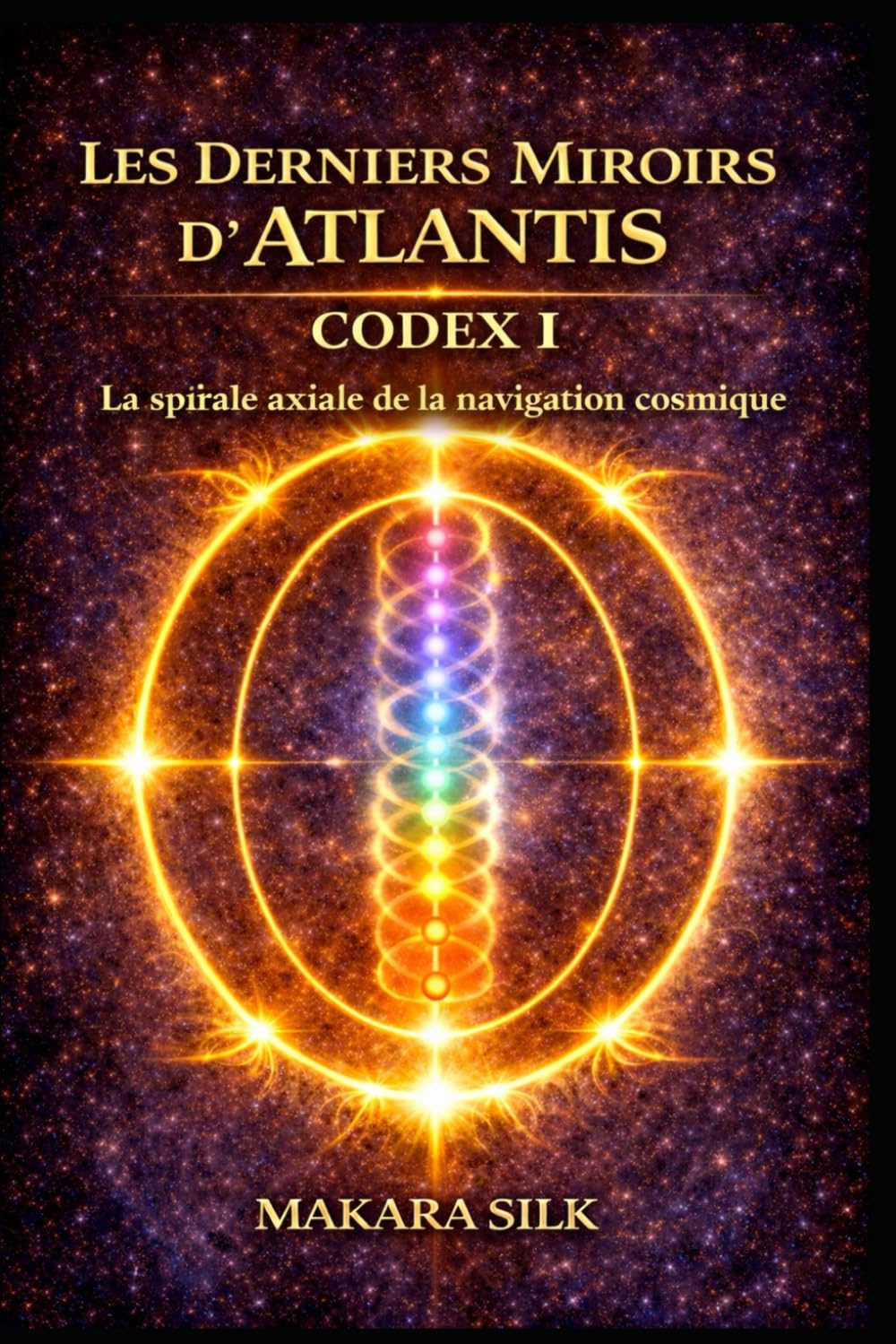 Les Derniers Miroirs d’Atlantis – Codex I: La spirale axiale de la navigation cosmique