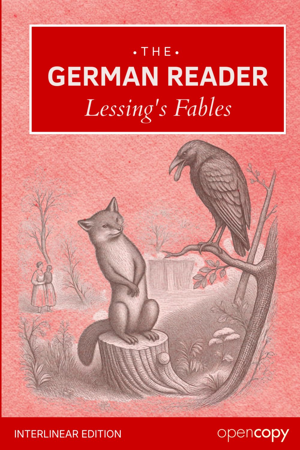 The German Reader - Lessing's Fables with Interlinear German–English: Learn German Through Classic Stories, Literal English Gloss for Every Line to ... Language Acquisition, Beginner friendly A1-A2