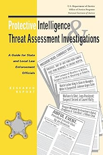 Protective Intelligence and Threat Assessment Investigations: A Guide for State and Local Law Enforcement Officials