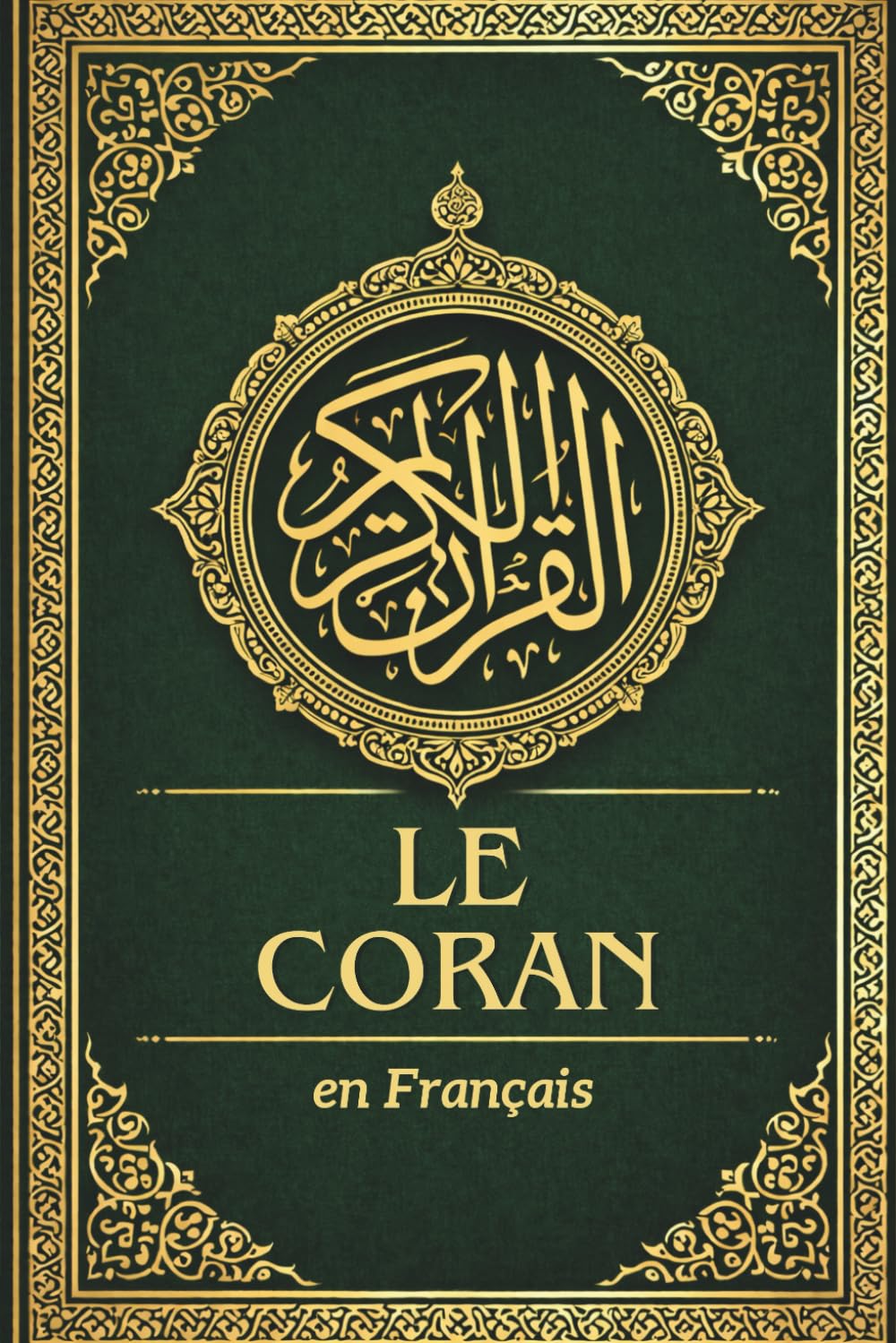 Le Coran en Français: Traduction claire du Noble Coran, préservant l'essence du texte arabe original révélé au Prophète Muhammad ﷺ (French Edition)
