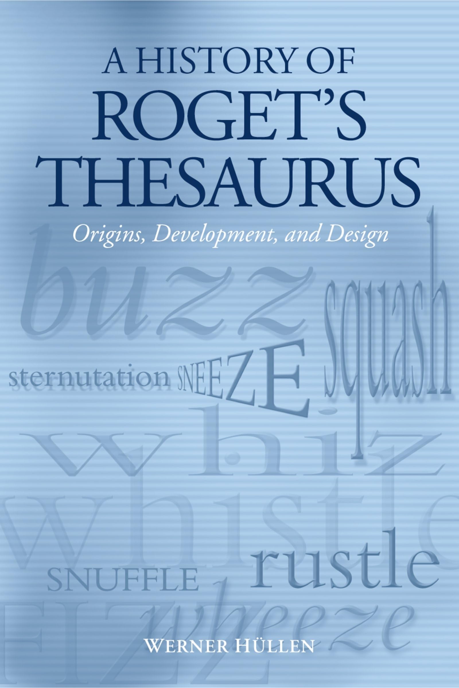 A History of Roget's Thesaurus: Origins, Development, and Design