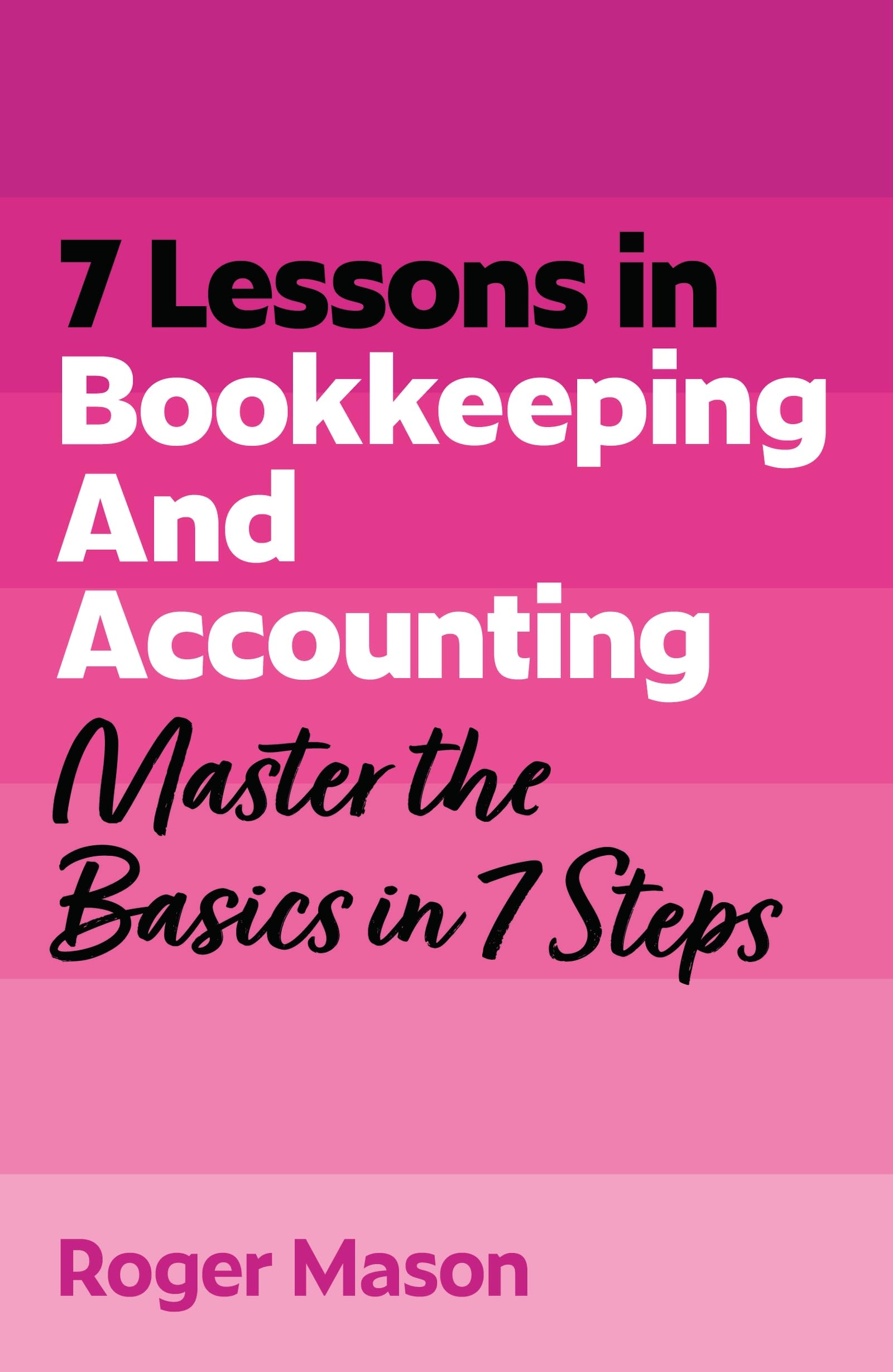 7 Lessons in Bookkeeping and Accounting: Master Bookkeeping Basics in 7 Steps (TYW)