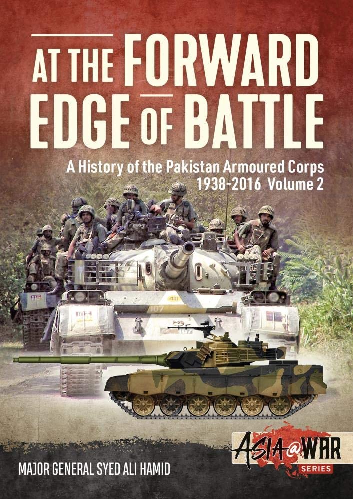 At The Forward Edge of Battle Volume 2: A History of the Pakistan Armoured Corps (Asia@War)