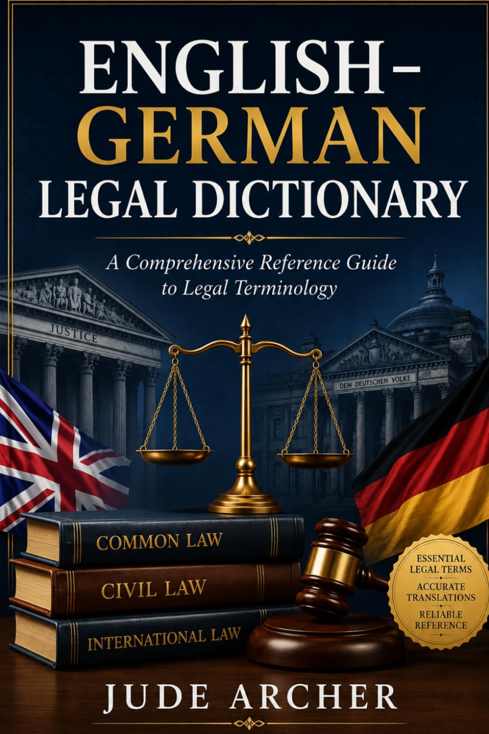 English–German Legal Dictionary: A Comprehensive Reference Guide to Legal Terminology
