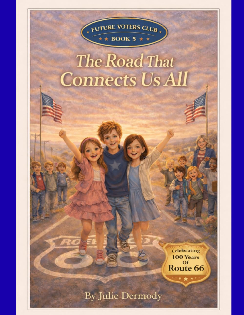 The Road That Connects Us All: How Roads, Bridges, and Route 66 Keep Our Communities Strong - a Future Voters Club Story