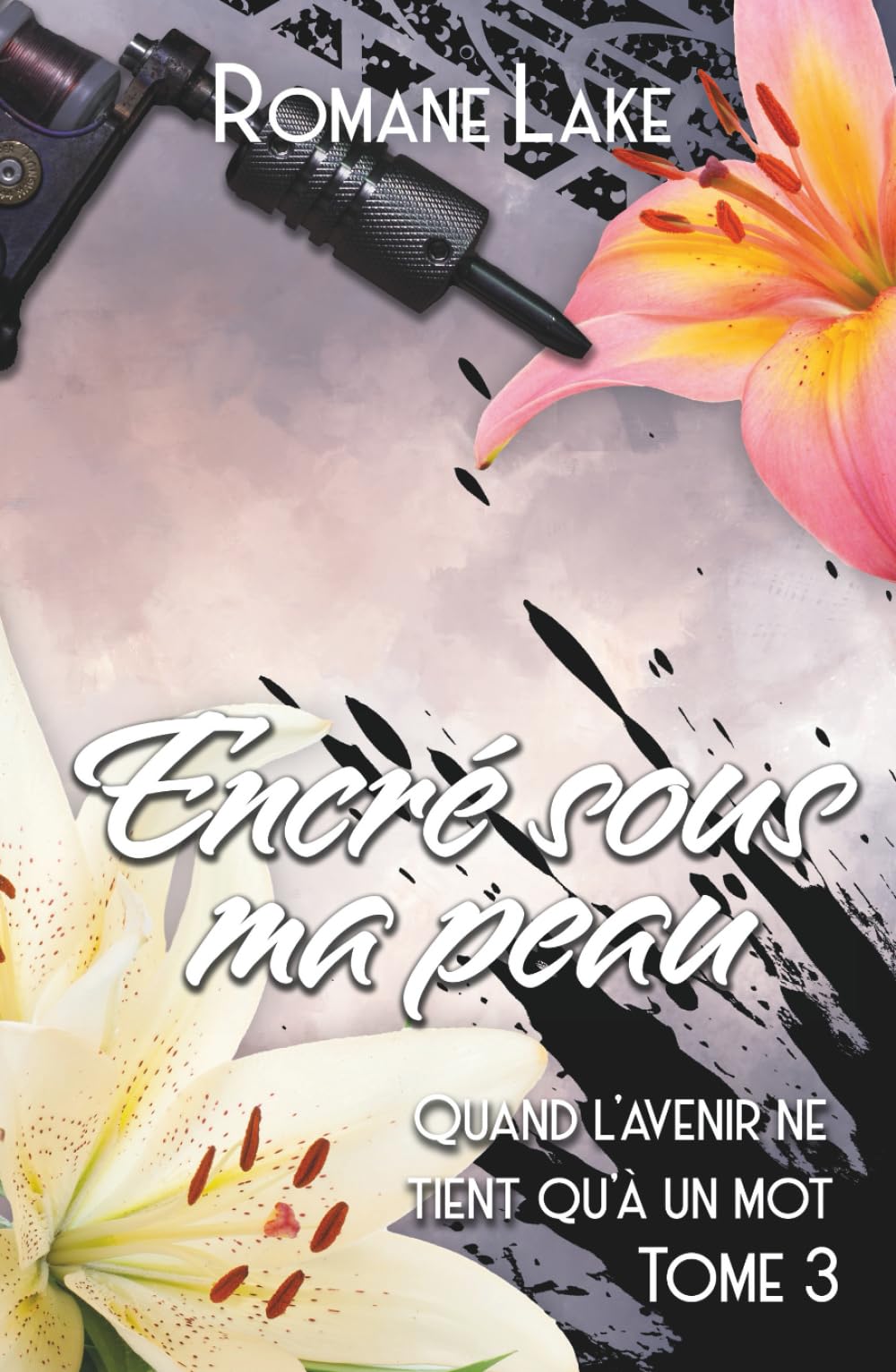 Encré sous ma peau - Tome 3: Quand l'avenir ne tient qu'à un mot...