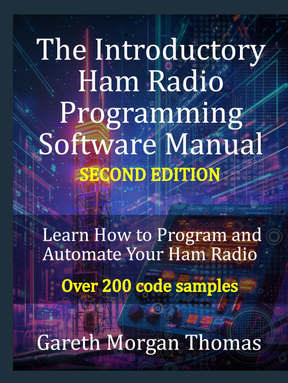 The Introductory Ham Radio Programming Software Manual Second Edition: Learn how to program and automate your ham radio (The Complete Ham Radio