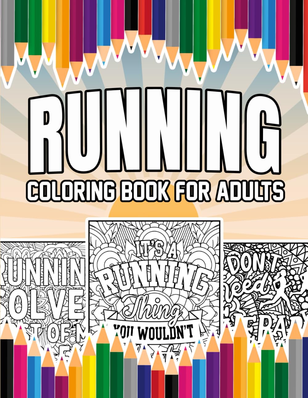 Running Coloring Book For Adults: A Stress-Relief, Inspiring and Humorous Coloring Pages for Runners
