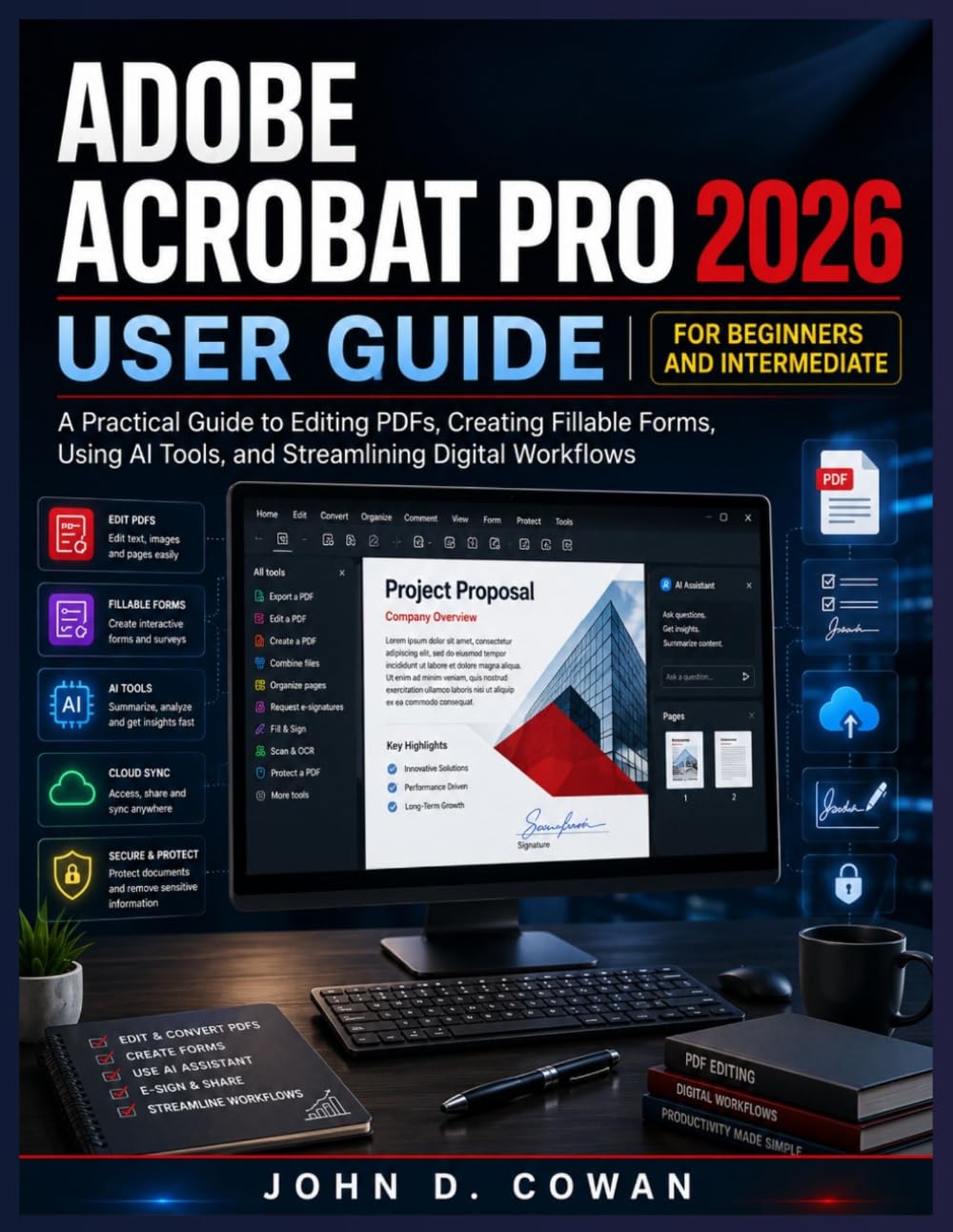 Adobe Acrobat Pro 2026 User Guide for Beginners and Intermediate: A Practical Guide to Editing PDFs, Creating Fillable Forms, Using AI Tools, and Streamlining Digital Workflows