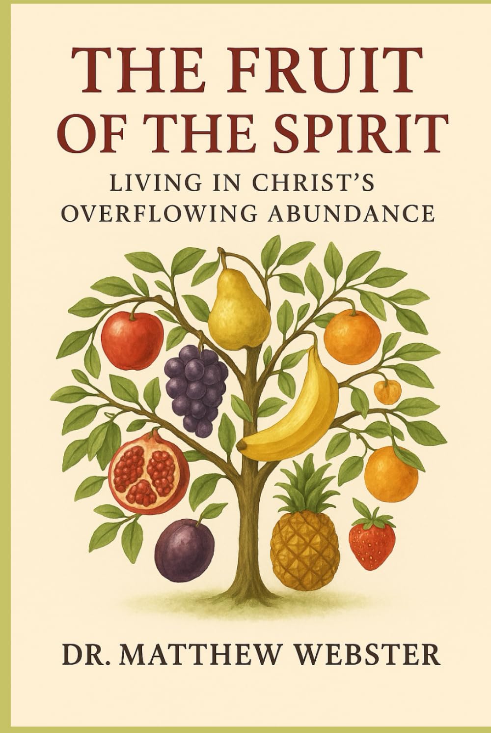 The Fruit of the Spirit: Living in Christ’s Overflowing Abundance