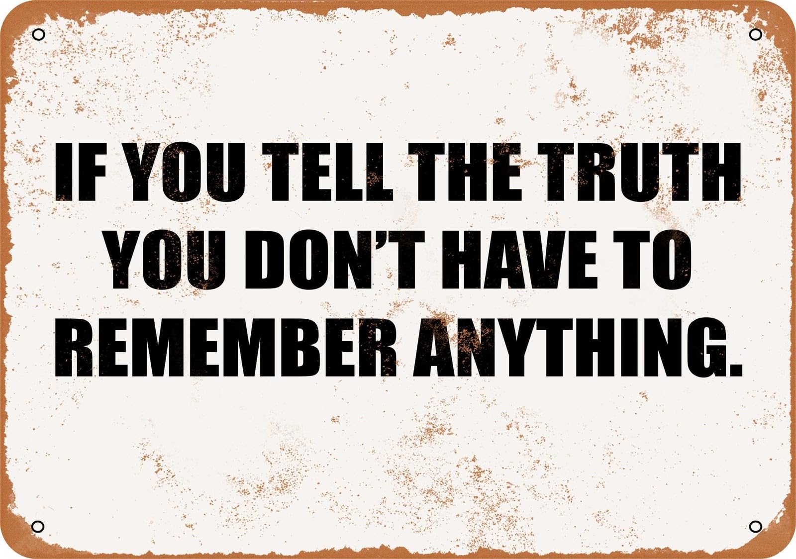 Miaomansenstore Metal Sign - If You Tell The Truth You Don't Have To Remember Anything Home Decor