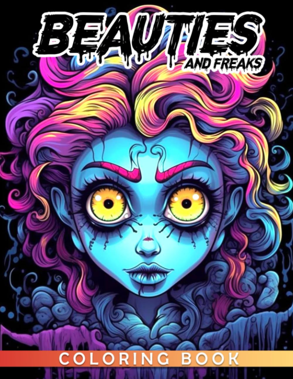 Beauties And Freaks Coloring Book: A Horror Coloring Pages Features Creepypasta Scenes For Adults To Have Fun And Unwind