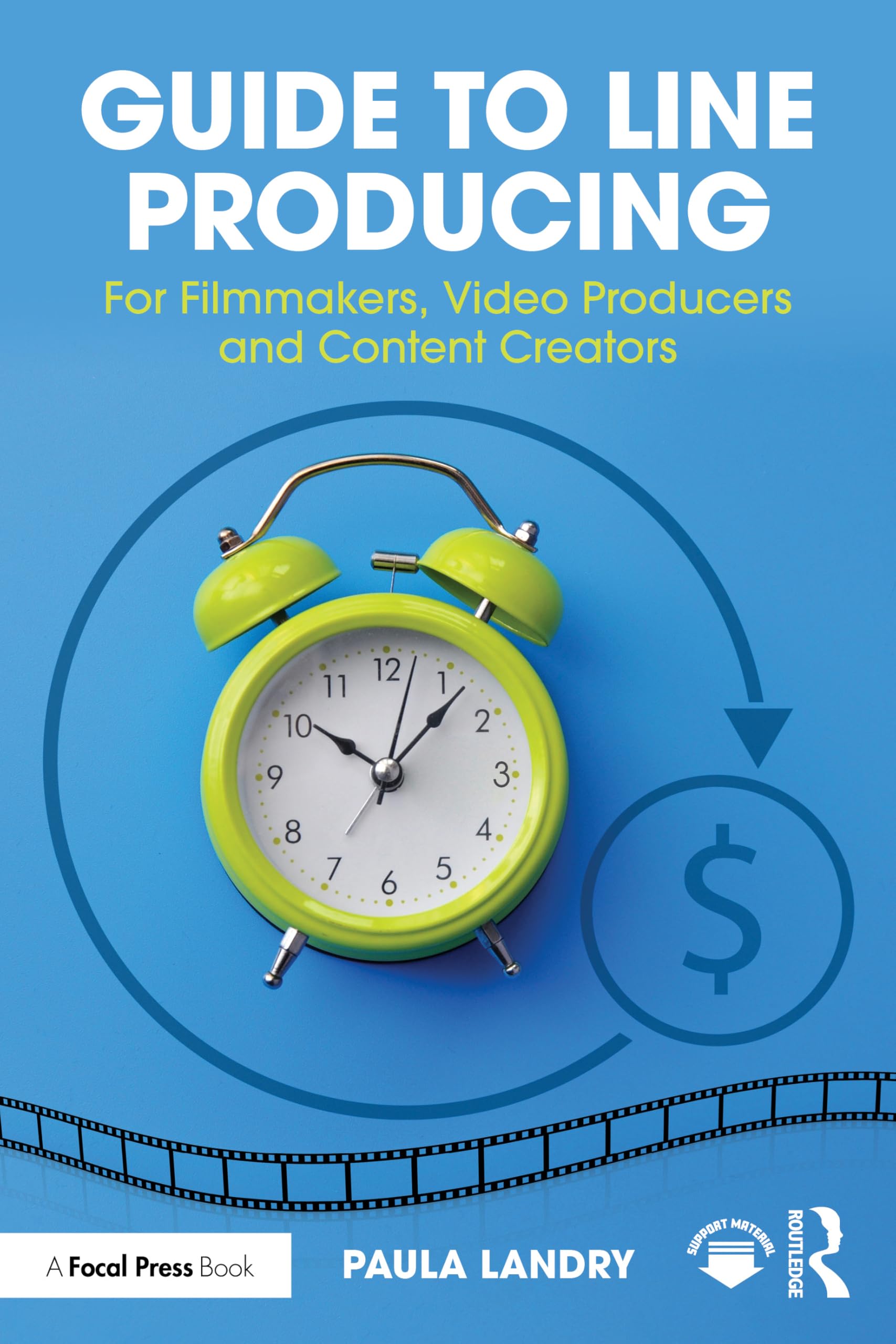 Guide to Line Producing: For Filmmakers, Video Producers and Content Creators