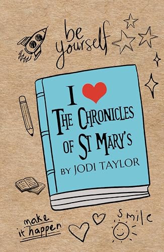 I Love The Chronicles of St Mary's by Jodi Taylor Hard Cover Notebook: Doodles Design (Jodi Taylor Quotes Range series)