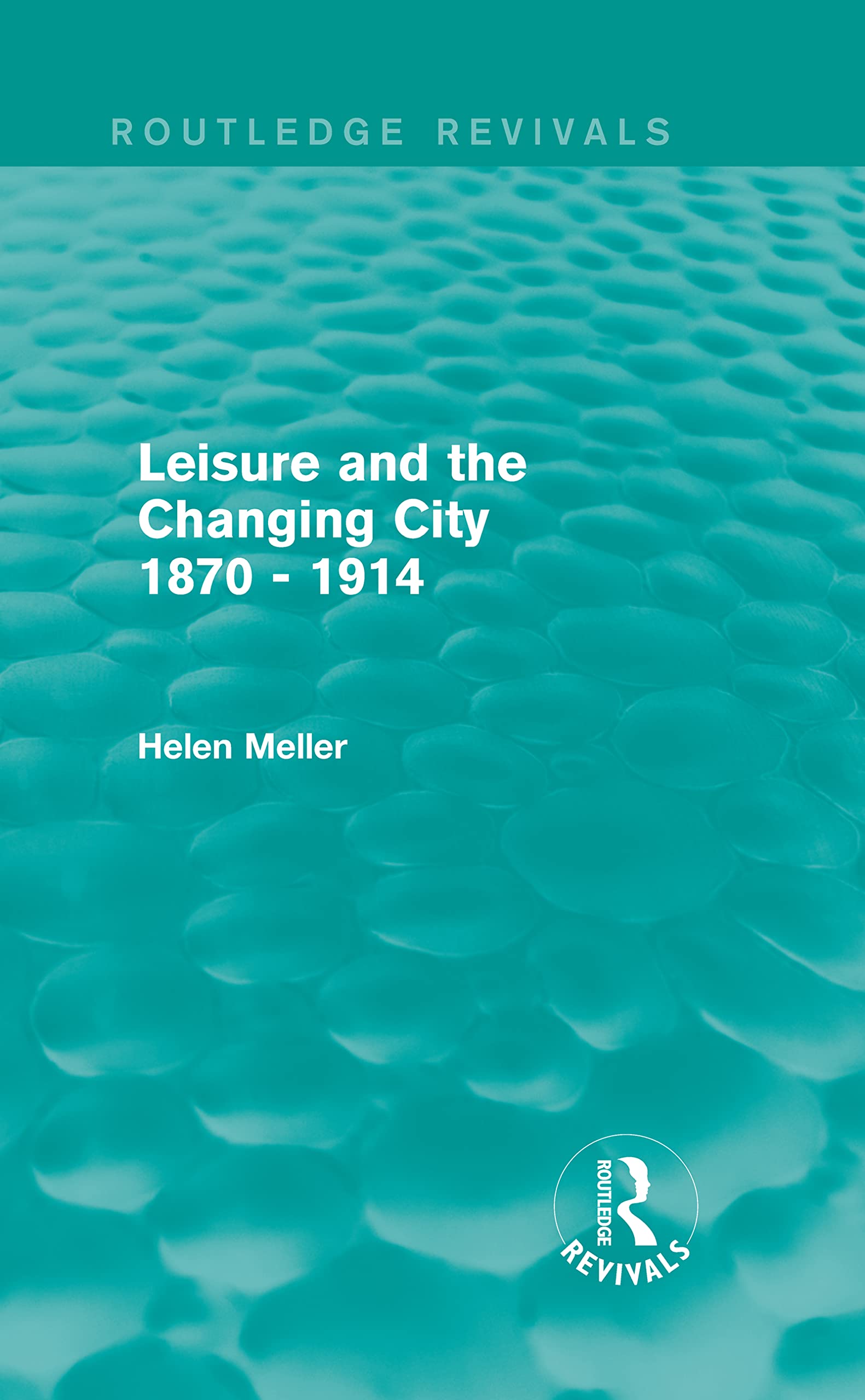 Leisure and the Changing City 1870-1914 histoire urbaine