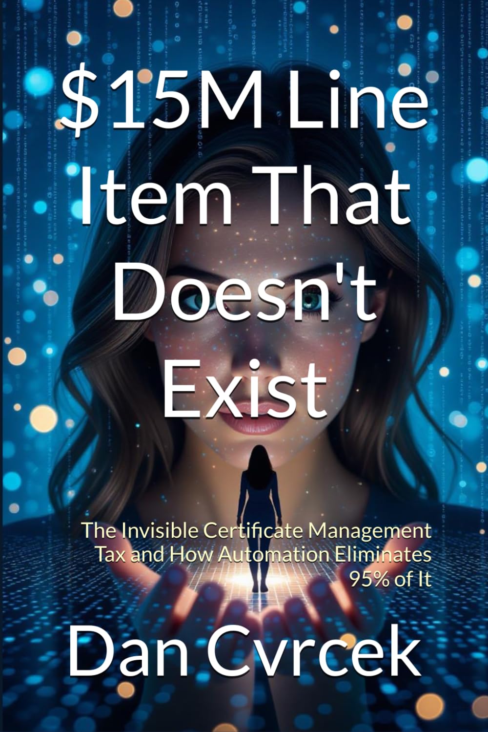$15M Line Item That Doesn't Exist: The Invisible Certificate Management Tax and How Automation Eliminates 95% of It: 3 (Your Infrastructure Intelligence)