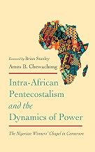 Intra-African Pentecostalism and the Dynamics of Power: The Nigerian Winners’ Chapel in Cameroon