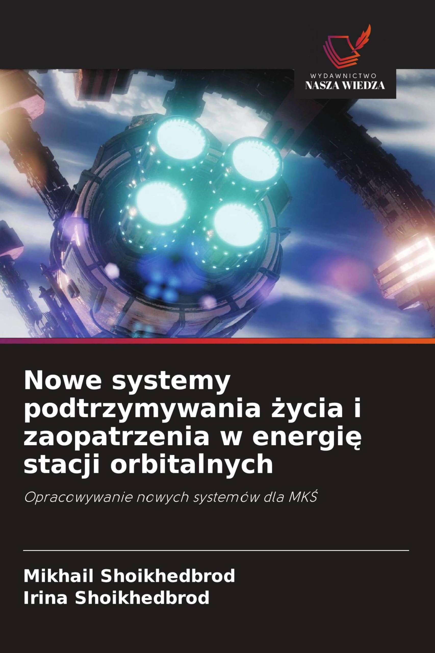 Nowe systemy podtrzymywania ¿ycia i zaopatrzenia w energi¿ stacji orbitalnych: Opracowywanie nowych systemów dla MK¿