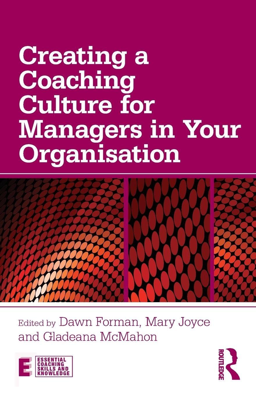 Creating a Coaching Culture for Managers in Your Organisation (Essential Coaching Skills and Knowledge)