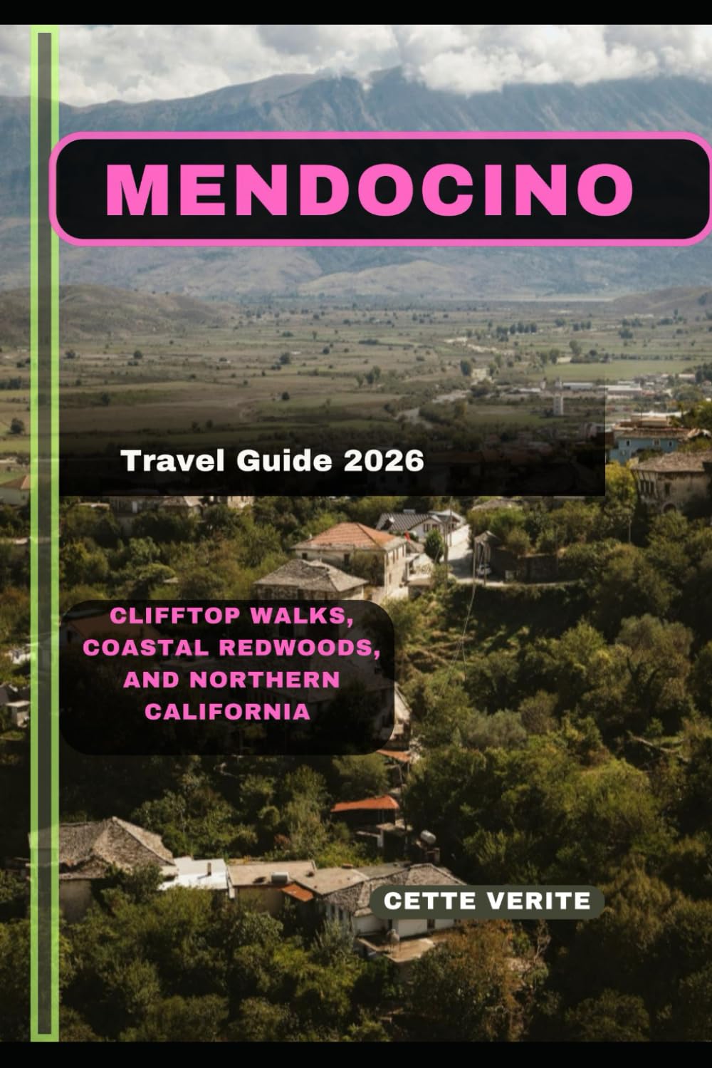 MENDOCINO TRAVEL GUIDE 2026: CLIFFTOP WALKS, COASTAL REDWOODS, AND NORTHERN CALIFORNIA