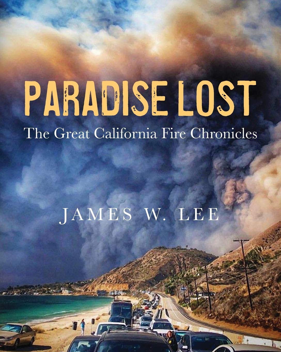 Paradise Lost ~ The Great California Fire Chronicles