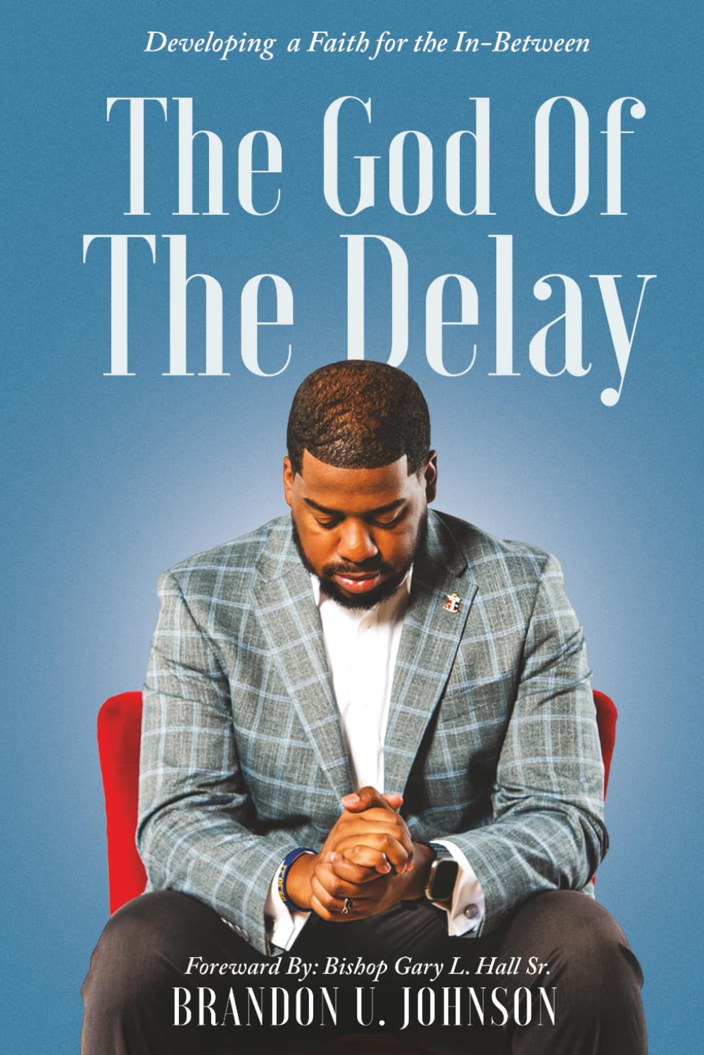 The God of the Delay: Developing a Faith for the In-Between