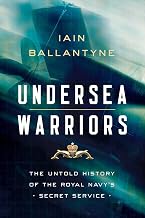 Undersea Warriors: The Untold History of the Royal Navy's Secret Service