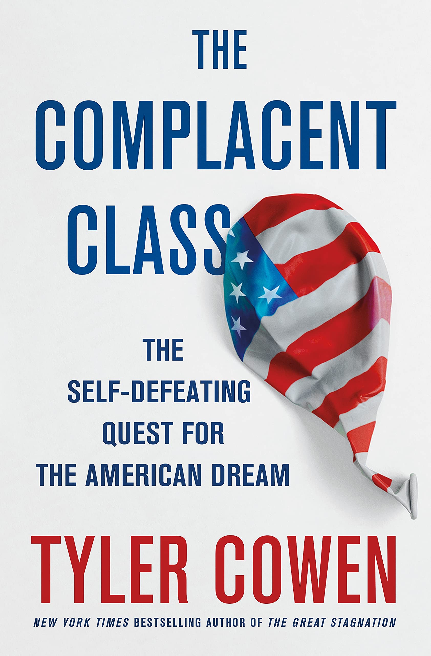 The Complacent Class: The Self-Defeating Quest for the American Dream ...
