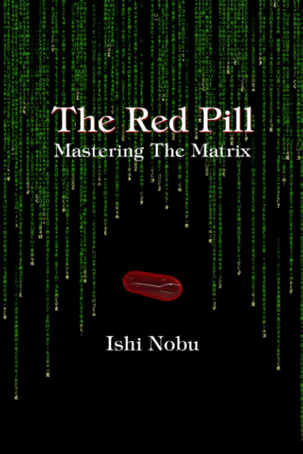 The Red Pill: Mastering The Matrix