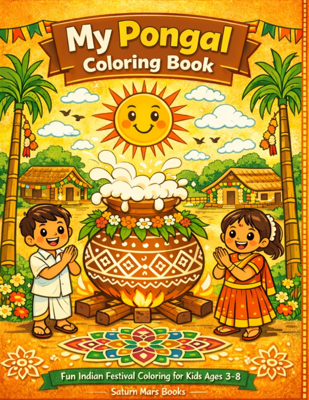 My Pongal Coloring Book for Ages 3-8 (Saturn Mars Books Kids Activities Collection)