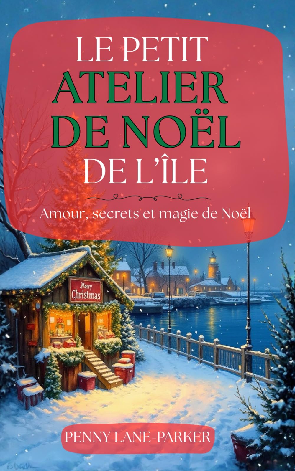 Le petit atelier de Noël de l’île: Amour, secrets et magie de Noël (Les Cœurs de l'île)