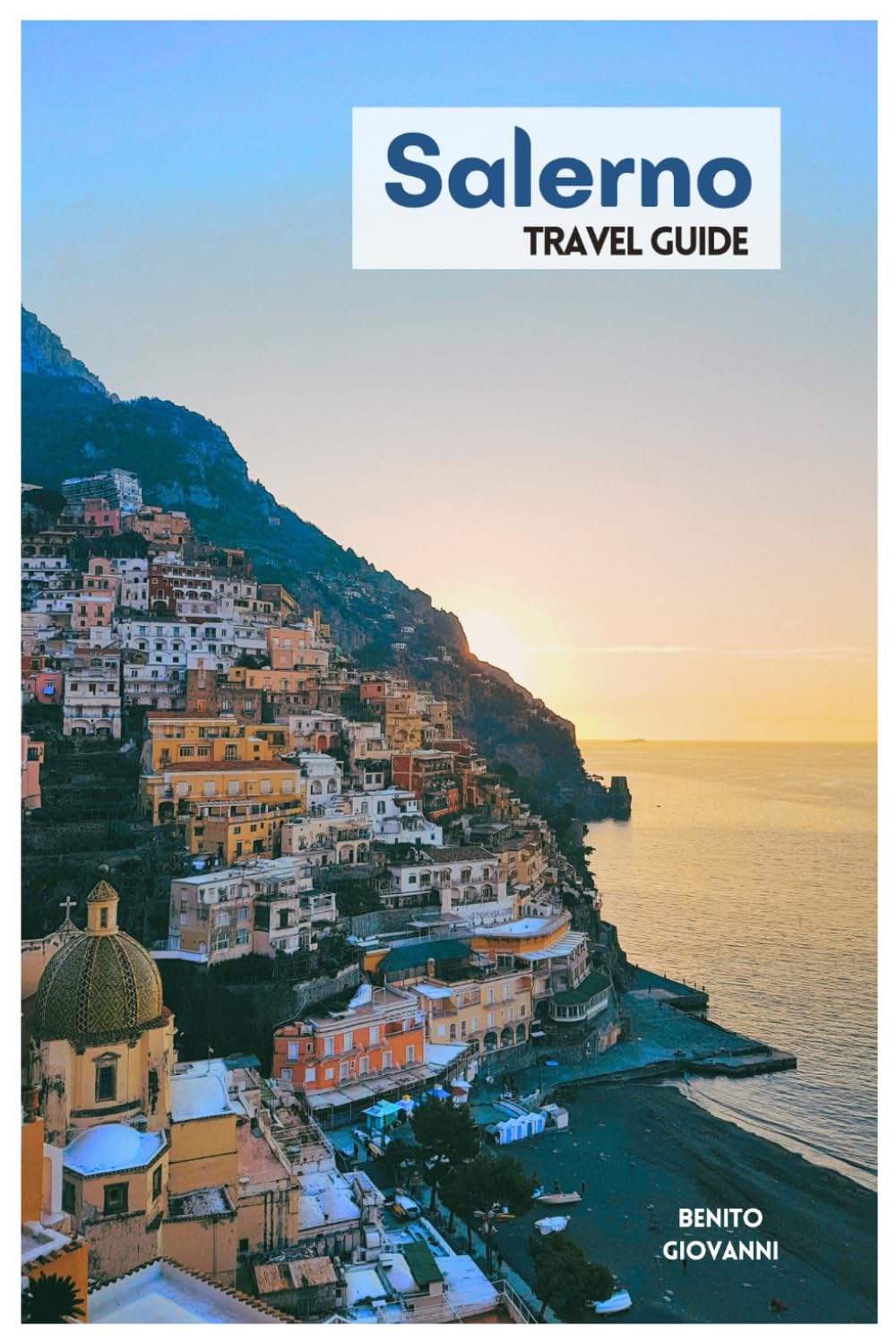 Salerno Travel Guide: Attractions, Beaches, Amalfi Coast Cruises, Local Cuisine, Day Trips and Itineraries